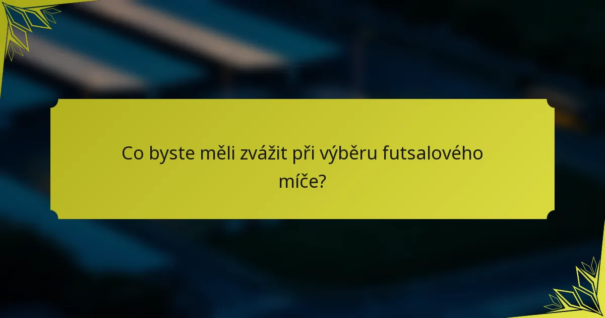Co byste měli zvážit při výběru futsalového míče?