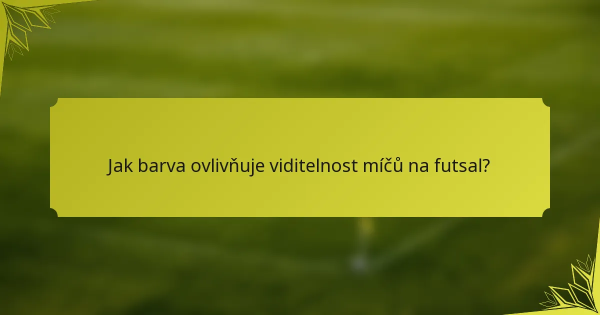 Jak barva ovlivňuje viditelnost míčů na futsal?